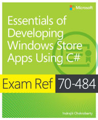 Exam Ref 70-484: Essentials of Developing Windows Store Apps using C#