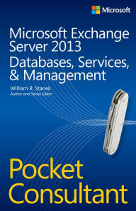 Title: Microsoft Exchange Server 2013 Pocket Consultant: Configuration & Clients, Author: William Stanek