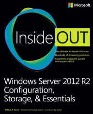 Title: Windows Server 2012 R2 Inside Out Volume 1: Configuration, Storage, & Essentials, Author: William Stanek