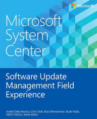 Title: Microsoft System Center Software Update Management Field Experience, Author: Andre Della Monica