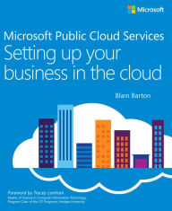 Title: Microsoft Public Cloud Services: Setting up your business in the cloud, Author: Blain Barton