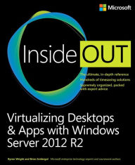 Title: Virtualizing Desktops and Apps with Windows Server 2012 R2 Inside Out / Edition 1, Author: Byron Wright