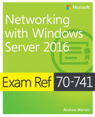 Title: Exam Ref 70-741 Networking with Windows Server 2016, Author: Andrew Warren