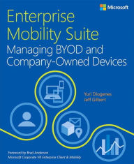 Title: Enterprise Mobility Suite Managing BYOD and Company-Owned Devices / Edition 1, Author: Yuri Diogenes