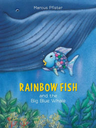 Title: Rainbow Fish and the Big Blue Whale, Author: Marcus Pfister