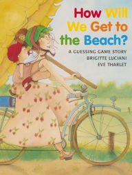 Title: How Will We Get to the Beach?, Author: Brigitte Luciani
