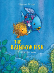 Title: Rainbow Fish Finds His Way, Author: Marcus Pfister