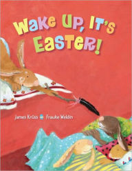 Title: Wake Up, It's Easter!, Author: James Kruss