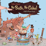 Title: No Bath, No Cake!: Polly's Pirate Party, Author: Matthias Weinert