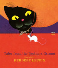 Title: Tales From the Brothers Grimm: Illustrated by Herbert Leupin, Author: Brothers Grimm