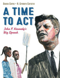 Title: A Time to Act: John F. Kennedy's Big Speech, Author: Shana Corey