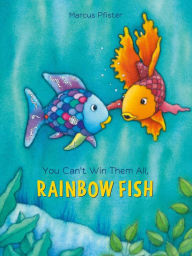 Title: You Can't Win Them All, Rainbow Fish, Author: Marcus Pfister