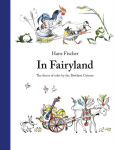 Alternative view 1 of In Fairyland: The Finest of Tales by the Brothers Grimm