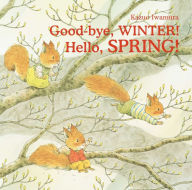 Title: Good-bye, Winter! Hello, Spring!, Author: Kazuo Iwamura