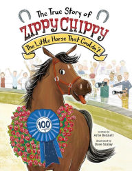 Title: The True Story of Zippy Chippy: The Little Horse That Couldn't, Author: Artie Bennett