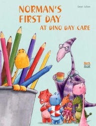 Title: Norman's First Day at Dino Day Care, Author: Sean Julian