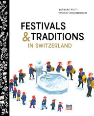 Title: Festivals & Traditions in Switzerland, Author: Barbara Piatti