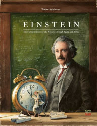 Free download ebooks in epub format Einstein: The Fantastic Journey of a Mouse Through Space and Time 9780735844445  (English Edition)