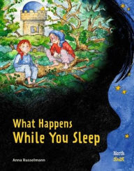 Title: What Happens While You Sleep, Author: Anna Russelmann