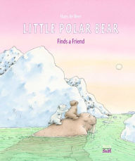 Title: Little Polar Bear Finds a Friend, Author: Hans de Beer