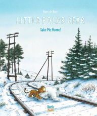 Title: Little Polar Bear Take Me Home, Author: Hans de Beer