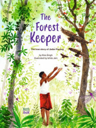 Title: The Forest Keeper- The true story of Jadav Payeng, Author: Rina Singh