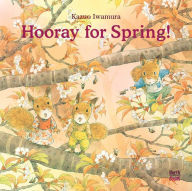 Title: Hooray for Spring!, Author: Kazuo Iwamura