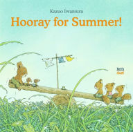 Title: Hooray for Summer!, Author: Kazuo Iwamura