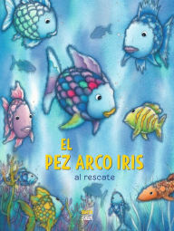 Book for download as pdf ¡El Pez Arco Iris al rescate! (Spanish edition) by Marcus Pfister, Lawrence Schimel 9780735845404