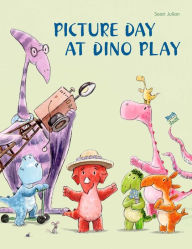 Title: Picture Day at Dino Play, Author: Sean Julian