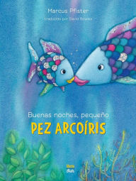 Title: Buenas noches, pequeño Pez Arcoíris, Author: Marcus Pfister