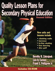 Title: Quality Lesson Plans for Secondary Physical Education / Edition 2, Author: Dorothy Zakrajsek