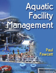 Title: Aquatic Facility Management / Edition 1, Author: Paul Fawcett
