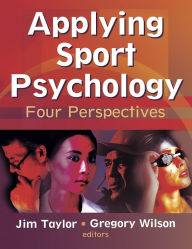 Title: Applying Sport Psychology: Four Perspectives / Edition 1, Author: Jim Taylor