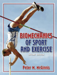 Title: Biomechanics of Sport and Exercise - 2E / Edition 2, Author: Peter McGinnis