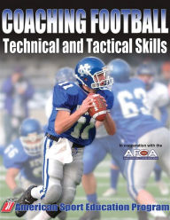 Title: Coaching Football Technical and Tactical Skills / Edition 1, Author: American Sport Education Program