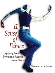 Title: A Sense of Dance: Exploring Your Movement Potential / Edition 2, Author: Constance A. Schrader