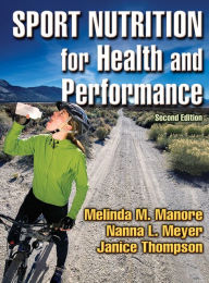 Title: Sport Nutrition for Health and Performance / Edition 2, Author: Melinda M. Manore