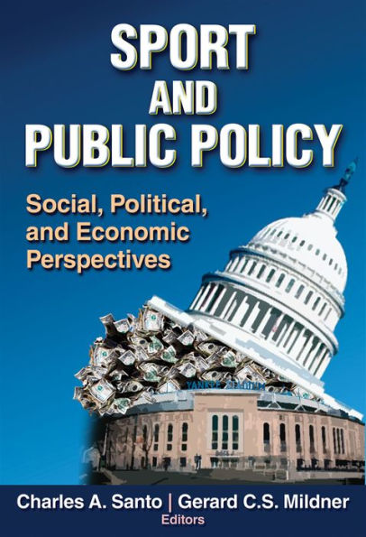 Sport and Public Policy: Social, Political, and Economic Perspectives / Edition 1