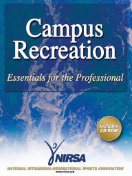 Title: Campus Recreation: Essentials for the Professional / Edition 1, Author: National Intramural Recreational Sports Association (NIRSA)