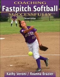 Title: Coaching Fastpitch Softball Successfully / Edition 2, Author: Kathy Veroni