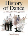 History of Dance: An Interactive Arts Approach / Edition 1