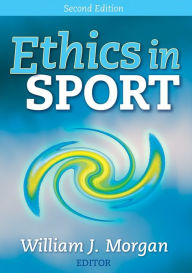 Title: Ethics in Sport - 2nd Edition / Edition 2, Author: William Morgan