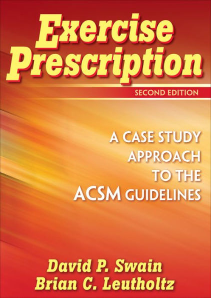 Exercise Prescription: A Case Study Approach to the ACSM Guidelines / Edition 2