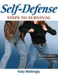 Title: Self-Defense: Steps to Success: Steps to Survival / Edition 1, Author: Katy Mattingly
