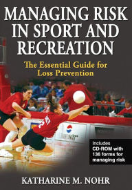 Title: Managing Risk in Sport and Recreation: The Essential Guide for Loss Prevention / Edition 1, Author: Katharine Nohr