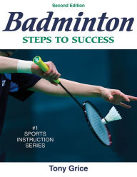 Title: Badminton: Steps to Success / Edition 2, Author: Tony Grice