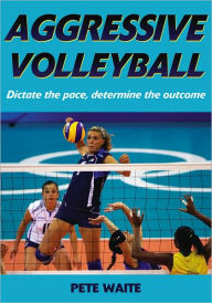 Title: Aggressive Volleyball, Author: Pete Waite