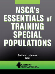 Title: NSCA's Essentials of Training Special Populations / Edition 1, Author: NSCA -National Strength & Conditioning Association