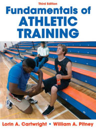 Title: Fundamentals of Athletic Training / Edition 3, Author: Lorin A. Cartwright